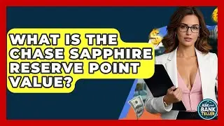 What Is The Chase Sapphire Reserve Point Value? - Ask Your Bank Teller