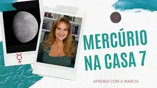 MERCÚRIO NA CASA 7 NO MAPA NATAL
