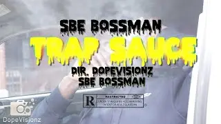 SBE BossMan - TrapSauce (Freestyle) Dir. DopeVisionz & SBE Bossman