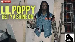 Lil Poppy - Get Ya Shine On (Official Video) Shot By @SoldierVisions