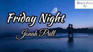 FRIDAY NIGHT - JONAH PRILL (LYRICS)