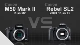 Canon EOS M50 Mark II (Kiss M2) vs Canon EOS Rebel SL2 (200D / Kiss X9)