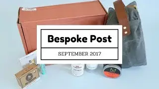 Bespoke Post Subscription Box Unboxing September 2017
