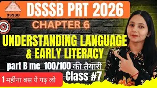 DSSSB PRT 🎯 CHAPTER 6 📌 UNDERSTANDING LANGUAGE 🗣️ &  EARLY LITERACY 📖 💯/💯  की तैयारी 🔥