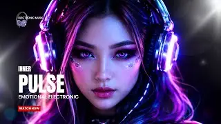 ELECTRONIC MUSIC 🎶 Inner Pulse ❤️ Emotional Electronic Instrumental