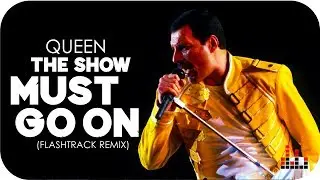 Queen - The Show Must Go On (Flashtrack Remix)