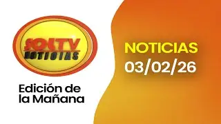 #ENVIVO | SOL TV NOTICIAS EDICIÓN NORTE  – HOY MARTES  03 de febrero  de 2026