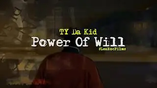 TY Da Kid - Power Of Will ***OFFICIAL MUSIC VIDEO***