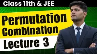 P & C - Concept of Selection & Derangements | JEE Maths (Class 11) | Lecture 3