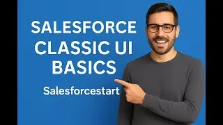 Видео5: объяснение Salesforce Classic | Навигация, вкладки и меню настроек