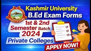B.Ed 1st & 2nd Sem Exam Forms OUT | Kashmir University | Batch 2024