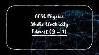 GCSE Physics Static Electricity (Edexcel 9-1)