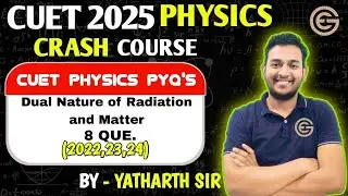 CUET 2025 PHYSICS CRASH COURSE l DUAL NATURE OF RADIATION AND MATTER