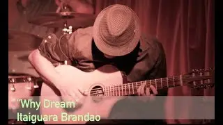 Why Dream - Itaiguara Brandao (6/8, baiao, funk)