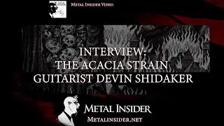 Metal Insider & The Acacia Strain guitarist Devin Shidaker