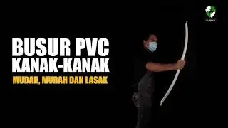 Cara buat busur PVC Kanak-kanak (Murah, Mudah dan Lasak)
