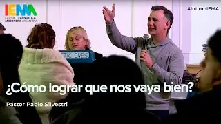 ¿Cómo lograr que nos vaya bien? I Pr. Pablo Silvestri #IntimoIEMA