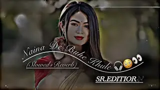 Naina De Buhe Khule😙🥹 Full songs (Slowed+Reverb) #musiclover #musicfans #song #fullsongs #slowedandr