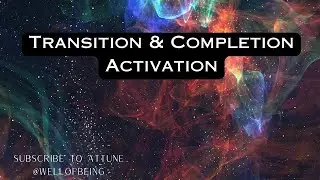 TRANSITION & COMPLETION ACTIVATION 🎆 #transition #completion #activation #alignment #empowerment