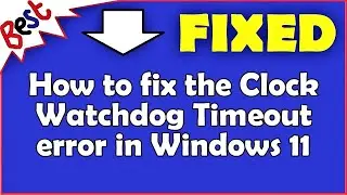 How to fix the Clock Watchdog Timeout error in Windows 11
