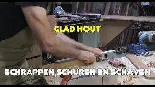 Timmertip 786  Hoe krijg je hout glad met schrappen,schuren,schaven