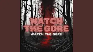 Watch The Gore