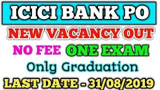 ICICI BANK PO NEW VACANCY OUT 2019