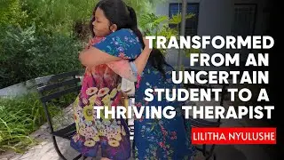 Lili's Transformation from an uncertain student to a Mature, Knowledgeable and Skillful therapist