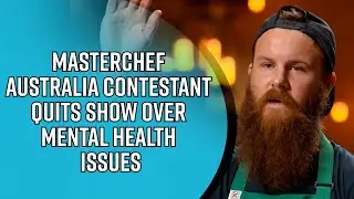 Masterchef Australia contestant quits show over mental health issues; says 