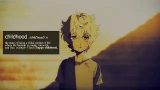my happy childhood.  [AMV]