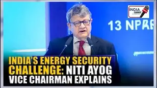 India&rsquo;s energy security challenge; why US model over Chinese? NITI Ayog Vice Chairman explains