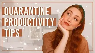 Productivity Tips for that Quarantine Life 🏡