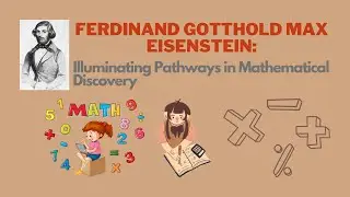 Ferdinand Gotthold Max Eisenstein: Illuminating Pathways in Mathematical Discovery