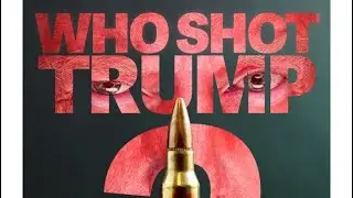 WHO SHOT TRUMP? - FULL MOVIE