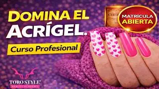 Curso Completo de U&ntilde;as Acrigel Profesional &ndash; Toro Style Academy