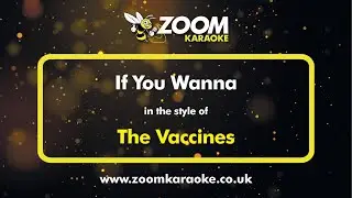 The Vaccines - If You Wanna - Karaoke Version from Zoom Karaoke