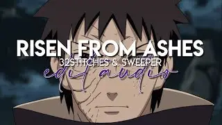 edit audio - risen from ashes (32stitches & sweeper)