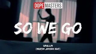 Gaullin - So We Go (Martin Jensen Edit)