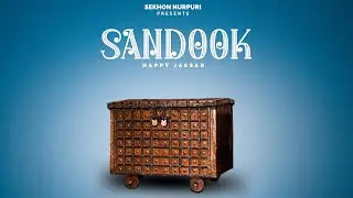 Sandook - Happy Jassar/Sekhon Nurpuri /Latest Punjabi Song 2021