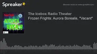 Frozen Frights: Aurora Borealis, 