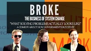 TRAILER: BROKE - The Business of Systems Change