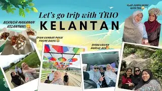 EPISOD 2 |Kami Ingat Trip Biasa ,Kelantan Lain Macam 😳TRIO TURUN KELATE 🌴Bekwoh, Loghat & Kenangan 🤪