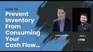 Prevent Inventory From Consuming Your Cash Flow [MasterClass by Shishir Khadka with Zoho Inventory]