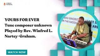 YOURS FOR EVER Tune composer unknown Played by Rev. Winfred L. Nartey-Graham.