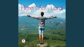 Here I Am , Lord
