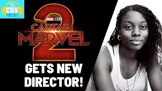 CAPTAIN MARVEL 2 Gets A New Director - The CBV Podcast