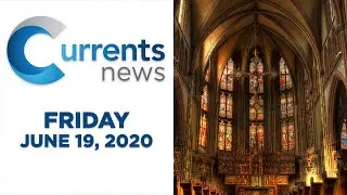 Currents News full broadcast for Fri, 6/19/20 (Catholic news)