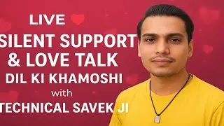 LIVE ❤️ Silent Support & Love Talk | Dil Ki Khamoshi with Technical Savek Ji