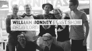 William Bonney (LAST SHOW 7 of 7) - Drug Lord