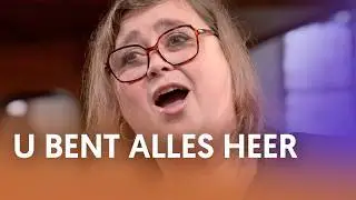 U bent alles Heer - Nederland Zingt